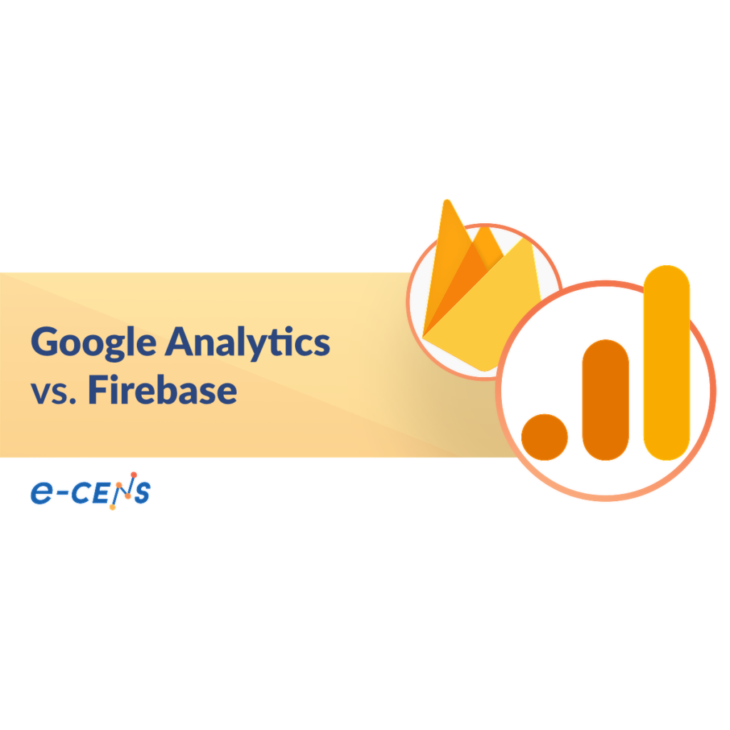 e CENS GA vs Firebase 1 1 Google Analytics vs. Firebase: despejando las dudas