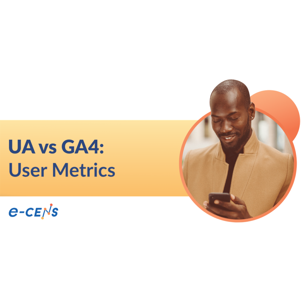 e CENS UA vs GA4 user metrics 1200x1200 Universal Analytics vs. Google Analytics 4: Métricas de usuario